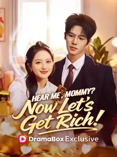 Hear Me, Mommy? Now Let's Get Rich!