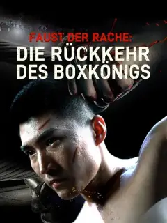 Faust der Rache: Die Rückkehr des Boxkönigs(Deutsch Synchronisiert)