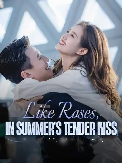 Like Roses, in Summer's Tender Kiss