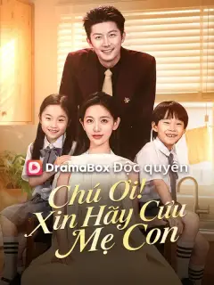 Chú Ơi! Xin Hãy Cứu Mẹ Con