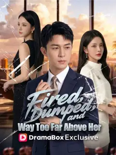 Fired, Dumped, and Way Too Far Above Her
