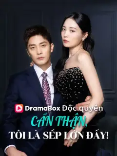 Cẩn Thận, Tôi Là Sếp Lớn Đấy!
