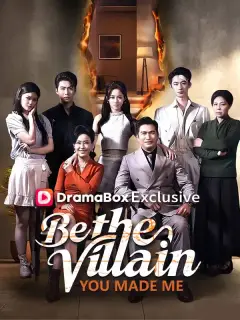 Be the Villain You Made Me
